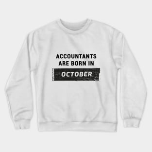 Accountants are born in October Crewneck Sweatshirt